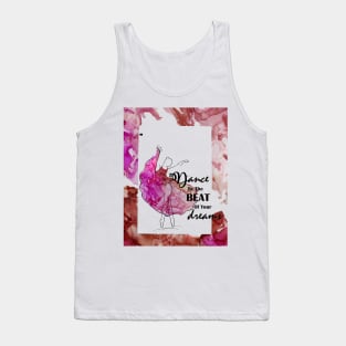 dance to the beat of your dreams Tank Top